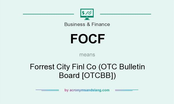 What does FOCF mean? It stands for Forrest City Finl Co (OTC Bulletin Board [OTCBB])