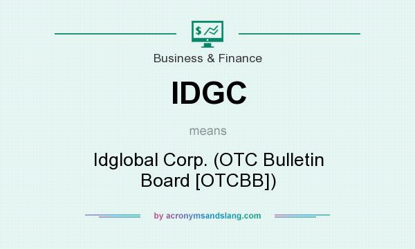 What does IDGC mean? It stands for Idglobal Corp. (OTC Bulletin Board [OTCBB])
