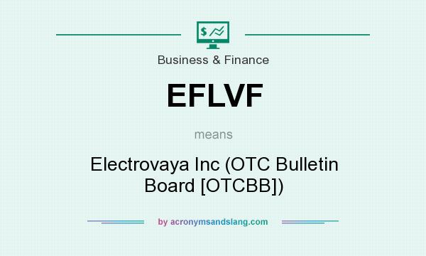 What does EFLVF mean? It stands for Electrovaya Inc (OTC Bulletin Board [OTCBB])
