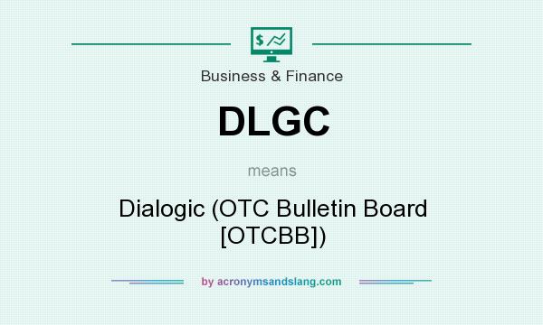 What does DLGC mean? It stands for Dialogic (OTC Bulletin Board [OTCBB])