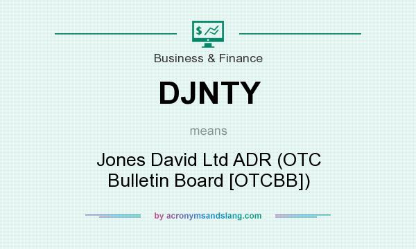 What does DJNTY mean? It stands for Jones David Ltd ADR (OTC Bulletin Board [OTCBB])