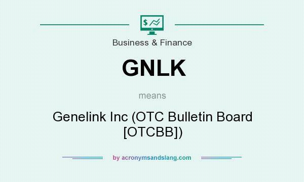 What does GNLK mean? It stands for Genelink Inc (OTC Bulletin Board [OTCBB])