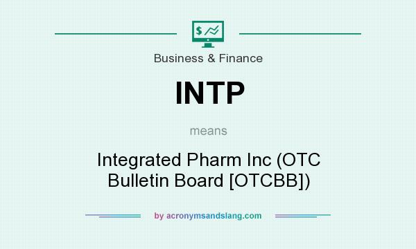 What does INTP mean? It stands for Integrated Pharm Inc (OTC Bulletin Board [OTCBB])