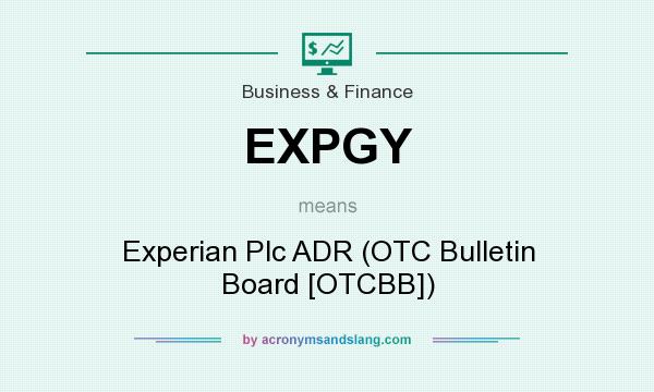 What does EXPGY mean? It stands for Experian Plc ADR (OTC Bulletin Board [OTCBB])