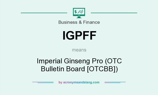 What does IGPFF mean? It stands for Imperial Ginseng Pro (OTC Bulletin Board [OTCBB])