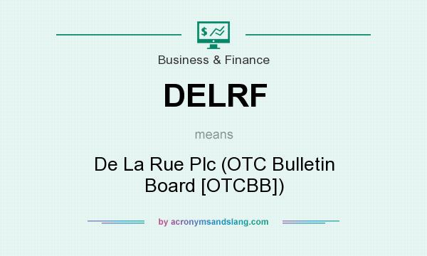 What does DELRF mean? It stands for De La Rue Plc (OTC Bulletin Board [OTCBB])