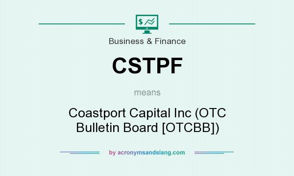 What does CSTPF mean? It stands for Coastport Capital Inc (OTC Bulletin Board [OTCBB])