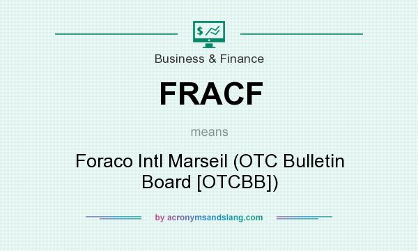 What does FRACF mean? It stands for Foraco Intl Marseil (OTC Bulletin Board [OTCBB])
