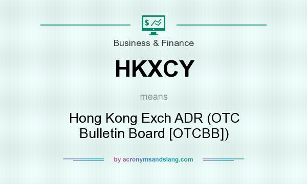 What does HKXCY mean? It stands for Hong Kong Exch ADR (OTC Bulletin Board [OTCBB])