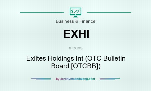 What does EXHI mean? It stands for Exlites Holdings Int (OTC Bulletin Board [OTCBB])