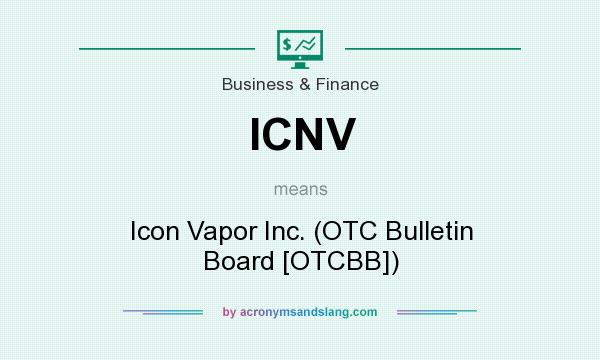 What does ICNV mean? It stands for Icon Vapor Inc. (OTC Bulletin Board [OTCBB])