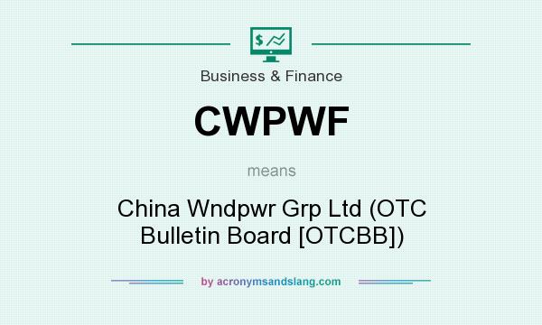 What does CWPWF mean? It stands for China Wndpwr Grp Ltd (OTC Bulletin Board [OTCBB])