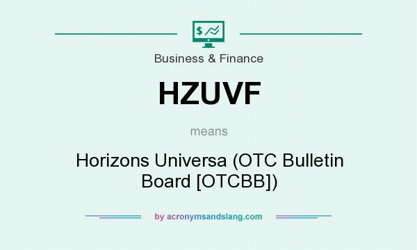 What does HZUVF mean? It stands for Horizons Universa (OTC Bulletin Board [OTCBB])