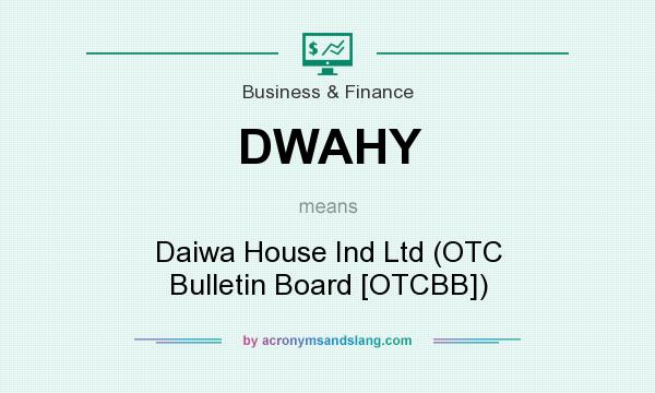 What does DWAHY mean? It stands for Daiwa House Ind Ltd (OTC Bulletin Board [OTCBB])