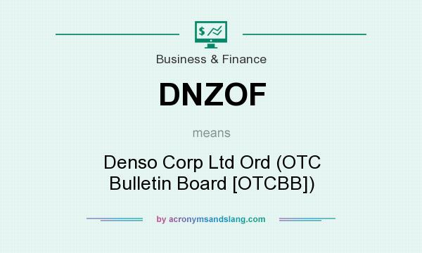 What does DNZOF mean? It stands for Denso Corp Ltd Ord (OTC Bulletin Board [OTCBB])