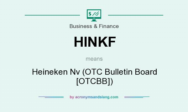 What does HINKF mean? It stands for Heineken Nv (OTC Bulletin Board [OTCBB])