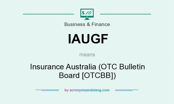 What does IAUGF mean? It stands for Insurance Australia (OTC Bulletin Board [OTCBB])