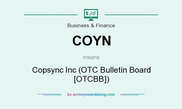 What does COYN mean? It stands for Copsync Inc (OTC Bulletin Board [OTCBB])