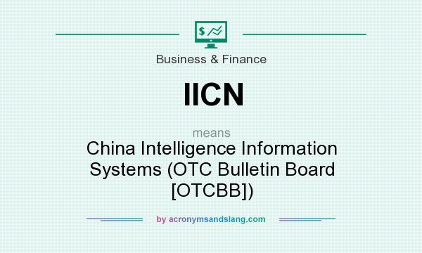 What does IICN mean? It stands for China Intelligence Information Systems (OTC Bulletin Board [OTCBB])
