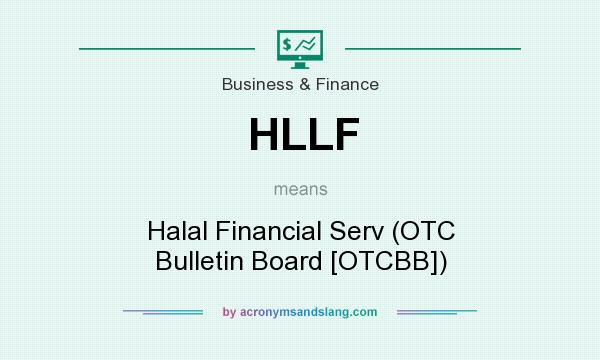 What does HLLF mean? It stands for Halal Financial Serv (OTC Bulletin Board [OTCBB])