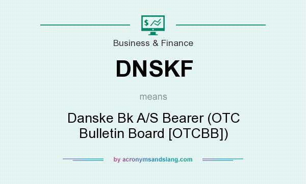 What does DNSKF mean? It stands for Danske Bk A/S Bearer (OTC Bulletin Board [OTCBB])