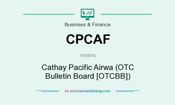 What does CPCAF mean? It stands for Cathay Pacific Airwa (OTC Bulletin Board [OTCBB])