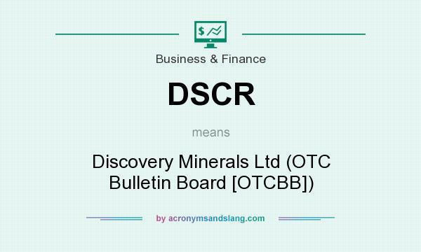 What does DSCR mean? It stands for Discovery Minerals Ltd (OTC Bulletin Board [OTCBB])