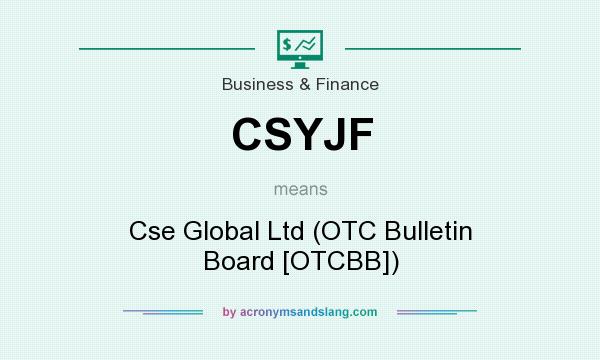 What does CSYJF mean? It stands for Cse Global Ltd (OTC Bulletin Board [OTCBB])