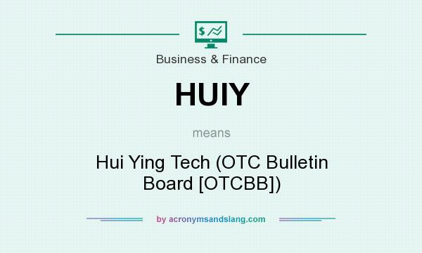 What does HUIY mean? It stands for Hui Ying Tech (OTC Bulletin Board [OTCBB])