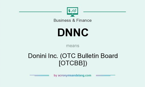 What does DNNC mean? It stands for Donini Inc. (OTC Bulletin Board [OTCBB])