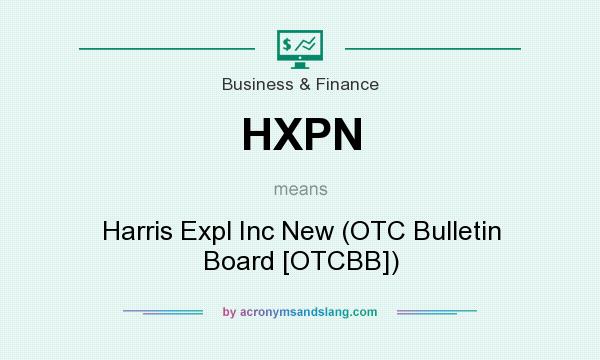 What does HXPN mean? It stands for Harris Expl Inc New (OTC Bulletin Board [OTCBB])