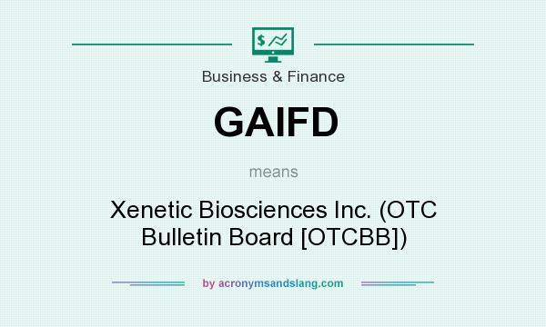 What does GAIFD mean? It stands for Xenetic Biosciences Inc. (OTC Bulletin Board [OTCBB])