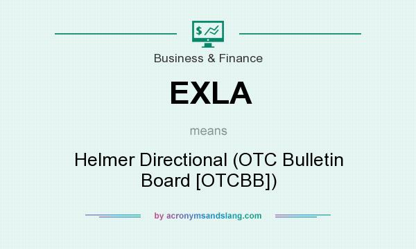 What does EXLA mean? It stands for Helmer Directional (OTC Bulletin Board [OTCBB])