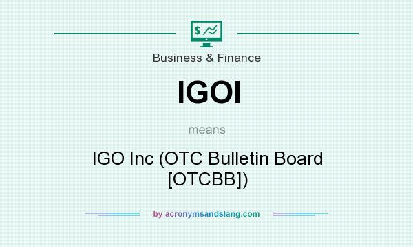 What does IGOI mean? It stands for IGO Inc (OTC Bulletin Board [OTCBB])