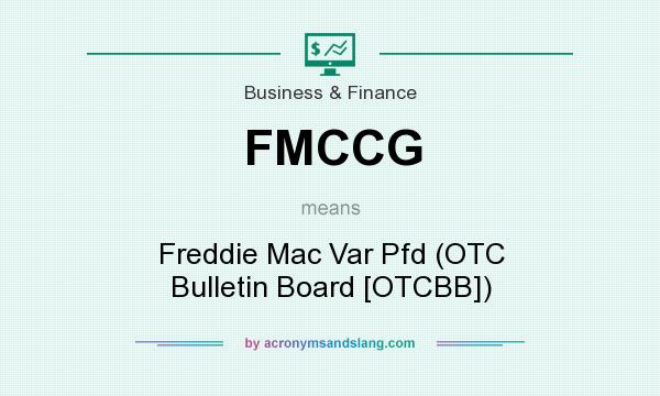 What does FMCCG mean? It stands for Freddie Mac Var Pfd (OTC Bulletin Board [OTCBB])