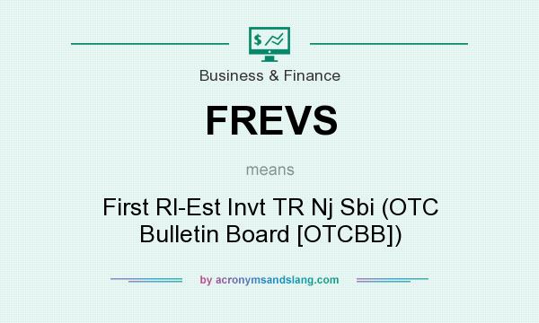 What does FREVS mean? It stands for First Rl-Est Invt TR Nj Sbi (OTC Bulletin Board [OTCBB])
