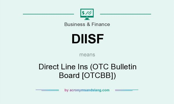 What does DIISF mean? It stands for Direct Line Ins (OTC Bulletin Board [OTCBB])