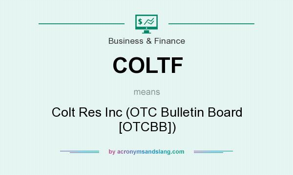 What does COLTF mean? It stands for Colt Res Inc (OTC Bulletin Board [OTCBB])