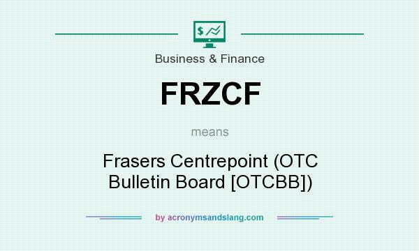 What does FRZCF mean? It stands for Frasers Centrepoint (OTC Bulletin Board [OTCBB])
