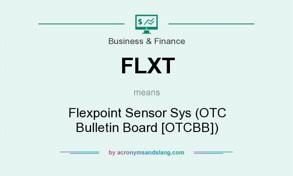 What does FLXT mean? It stands for Flexpoint Sensor Sys (OTC Bulletin Board [OTCBB])