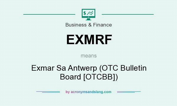 What does EXMRF mean? It stands for Exmar Sa Antwerp (OTC Bulletin Board [OTCBB])
