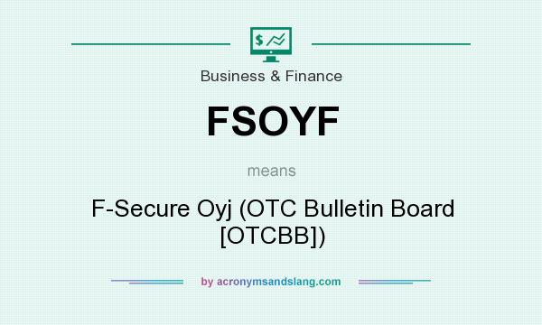 What does FSOYF mean? It stands for F-Secure Oyj (OTC Bulletin Board [OTCBB])