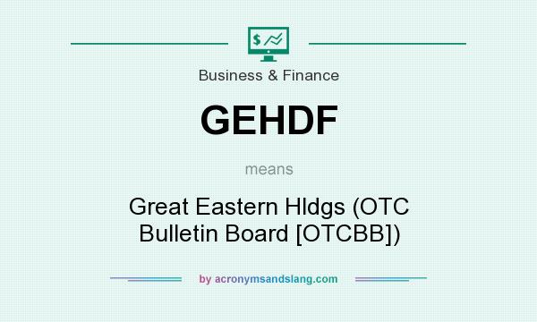 What does GEHDF mean? It stands for Great Eastern Hldgs (OTC Bulletin Board [OTCBB])