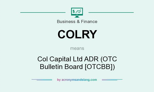 What does COLRY mean? It stands for Col Capital Ltd ADR (OTC Bulletin Board [OTCBB])