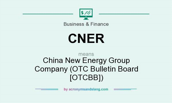 What does CNER mean? It stands for China New Energy Group Company (OTC Bulletin Board [OTCBB])