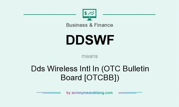 What does DDSWF mean? It stands for Dds Wireless Intl In (OTC Bulletin Board [OTCBB])