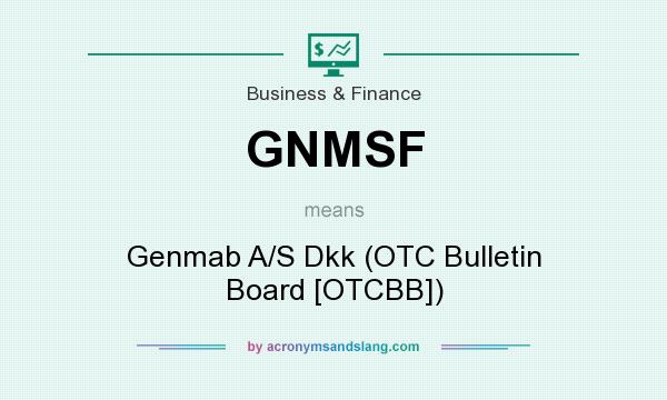 What does GNMSF mean? It stands for Genmab A/S Dkk (OTC Bulletin Board [OTCBB])