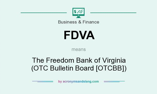 What does FDVA mean? It stands for The Freedom Bank of Virginia (OTC Bulletin Board [OTCBB])