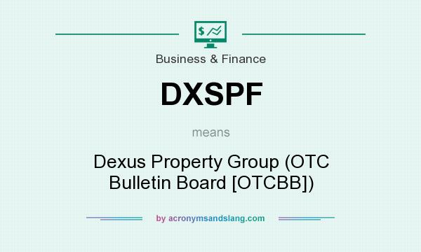 What does DXSPF mean? It stands for Dexus Property Group (OTC Bulletin Board [OTCBB])