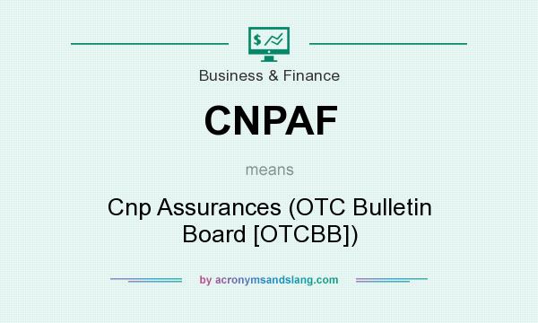 What does CNPAF mean? It stands for Cnp Assurances (OTC Bulletin Board [OTCBB])